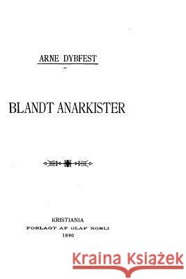 Blandt anarkister Dybfest, Arne 9781530620500
