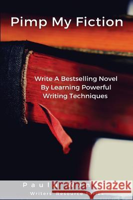 Pimp My Fiction: Powerful writing creates bestsellers: Secrets of writing a successful novel using techniques from the best reference g Hall, Rayne 9781530621743 Createspace Independent Publishing Platform