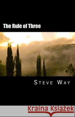 The Rule of Three Steve Way 9781530623358 Createspace Independent Publishing Platform