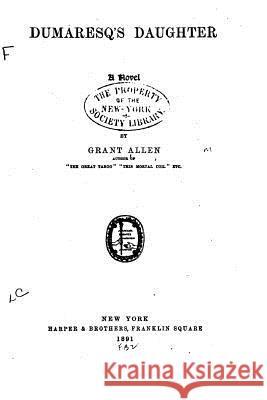 Dumaresq's Daughter, a Novel Grant Allen 9781530623778