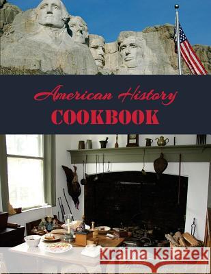 American History Cookbook Meredith L. Curtis 9781530626267 Createspace Independent Publishing Platform