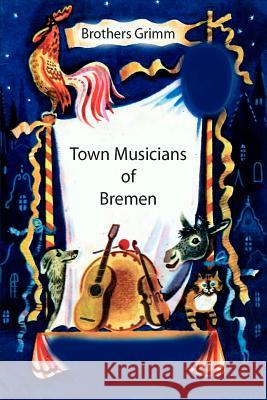 Town Musicans of Bremen Brothers Grimm 9781530626595 Createspace Independent Publishing Platform