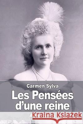 Les Pensées d'une reine Sylva, Carmen 9781530628391 Createspace Independent Publishing Platform