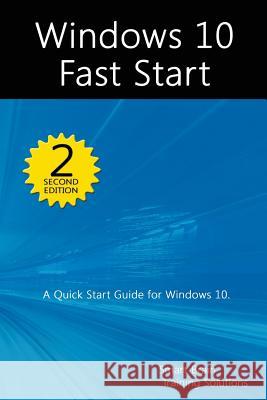 Windows 10 Fast Start, 2nd Edition: A Quick Start Guide to Windows 10 Smart Brain Trainin 9781530628841