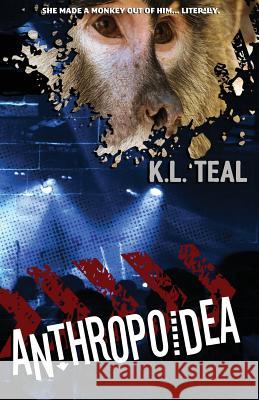 Anthropoidea K. L. Teal 9781530629428 Createspace Independent Publishing Platform