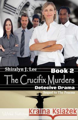 The Crucifix Murders Shiralyn J. Lee 9781530630905