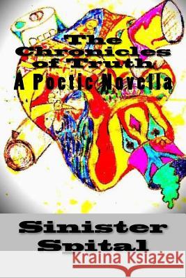 Chronicles of Truth Sinister Spital 9781530631285 Createspace Independent Publishing Platform