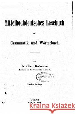 Mittelhochdeutsches Lesebuch, Mit Grammatik und Wörterbuch Bachmann, Albert 9781530632909