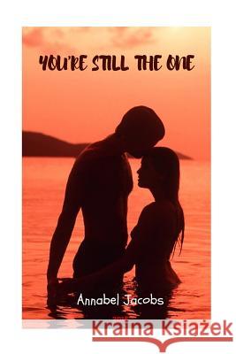 You're Still the One Annabel Jacobs 9781530633258 Createspace Independent Publishing Platform