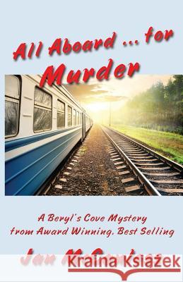 All Aboard . . . for Murder Jan McCanless 9781530633517 Createspace Independent Publishing Platform