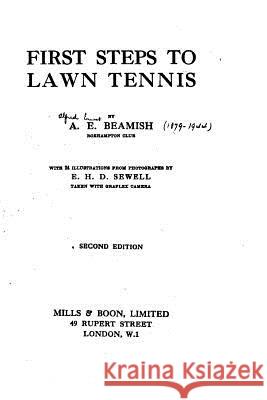 First Steps to Lawn Tennis A. E. Beamish 9781530633524