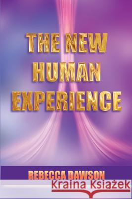 The New Human Experience Rebecca Dawson 9781530634835 Createspace Independent Publishing Platform