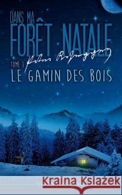 Dans ma foret natale: Tome I: Gamin dans la forêt Moitzi, Dieter 9781530635825 Createspace Independent Publishing Platform