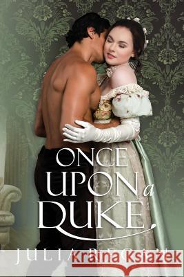 Once Upon a Duke Julia Regan 9781530635986