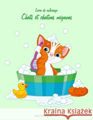 Livre de coloriage Chats et chatons mignons 1 Nick Snels 9781530636051 Createspace Independent Publishing Platform