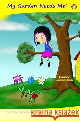 My Garden Needs Me!: Learning Independence Maria Lavithi Daniel Howard 9781530636952