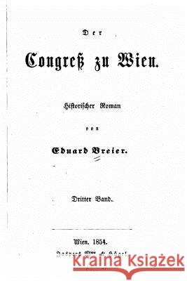 Der Congress zu Wien historischer Roman Breier, Eduard 9781530637010 Createspace Independent Publishing Platform