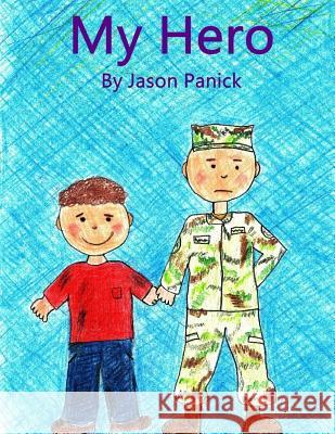 My Hero Jason Panick 9781530638123 Createspace Independent Publishing Platform