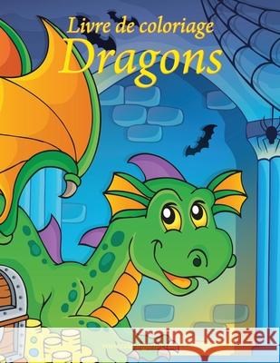 Livre de coloriage Dragons 1 Nick Snels 9781530638499 Createspace Independent Publishing Platform