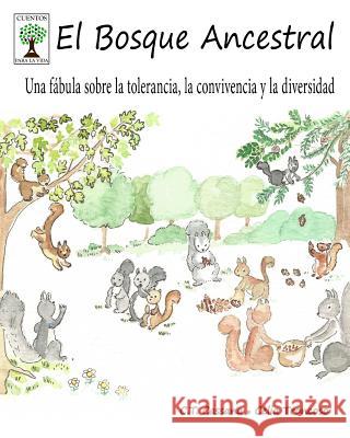 El Bosque Ancestral: Una fábula sobre la tolerancia, la convivencia y la diversidad Troncoso, Celia 9781530643165