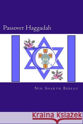 Passover Haggadah: A Celebration of Freedom Nin Sharyn Bebeau 9781530646395 Createspace Independent Publishing Platform