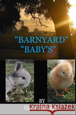 Barnyard Baby's Glenn a. Edwards 9781530646494 Createspace Independent Publishing Platform