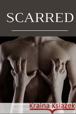 Scarred Dawn L. Lubertowicz 9781530646739 Createspace Independent Publishing Platform