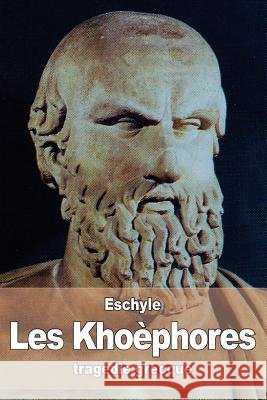 Les Khoèphores LeConte De Lisle, Charles-Marie Rene 9781530647620