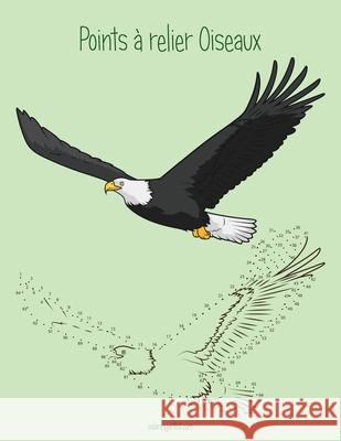 Points à relier pour enfants Oiseaux 1 Snels, Nick 9781530648672 Createspace Independent Publishing Platform