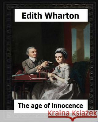 The Age of Innocence, 1920 (Pulitzer Prize winner) by: Edith Wharton Wharton, Edith 9781530650446 Createspace Independent Publishing Platform