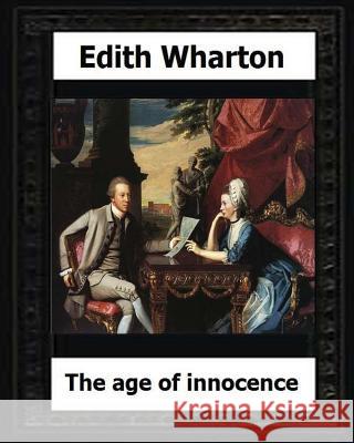 The Age of Innocence, 1920 (Pulitzer Prize winner) by: Edith Wharton Wharton, Edith 9781530650491 Createspace Independent Publishing Platform