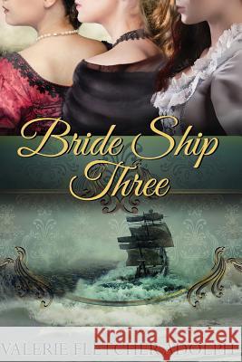 Bride Ship Three Valerie Fletcher Adolph 9781530651870