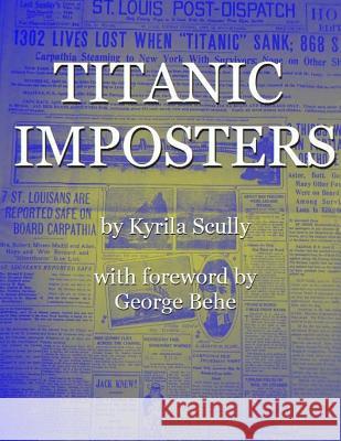Titanic Imposters Kyrila Scully George Behe 9781530652594 Createspace Independent Publishing Platform