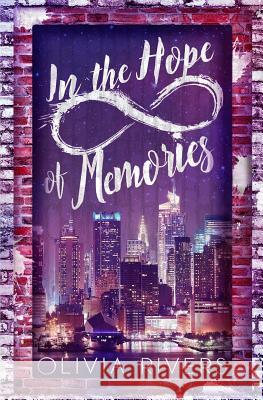 In the Hope of Memories Olivia Rivers 9781530654284 Createspace Independent Publishing Platform