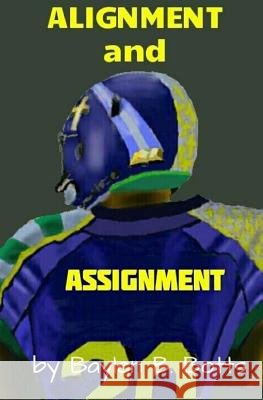 Alignment and Assignment MR Baylen B. Botts 9781530656028