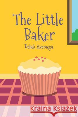 The Little Baker Delali Avemega 9781530657292 Createspace Independent Publishing Platform