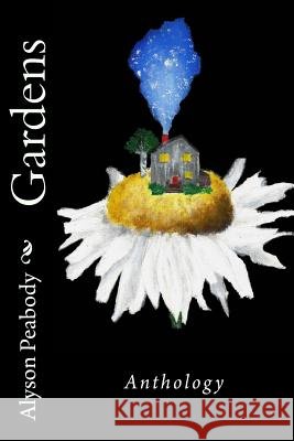Gardens Alyson V. Peabody Alyson V. Peabody 9781530657872