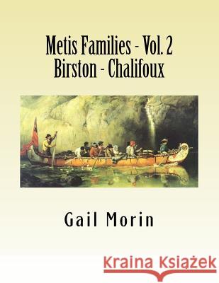 Metis Families - Volume 2- Birston - Chalifoux Gail Morin 9781530658343