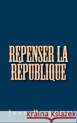 Repenser la République Pailler, Jean 9781530660971