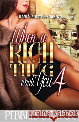 When a Rich Thug Wants You 4 Pebbles Starr 9781530662913 Createspace Independent Publishing Platform