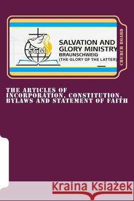 The Articles Of Incorporation, Constitution, Bylaws And Statement Of Faith Board, Church 9781530663835 Createspace Independent Publishing Platform