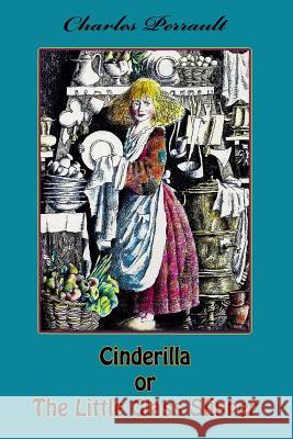 Cinderilla or The Little Glass Slipper Perrault, Charles 9781530667192 Createspace Independent Publishing Platform