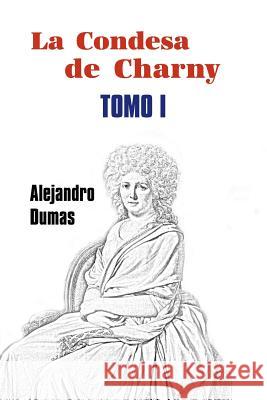 La condesa de Charny (Tomo 1) Dumas, Alejandro 9781530668212 Createspace Independent Publishing Platform