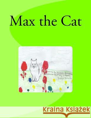 Max the Cat Matt J. Martin Shakeyla Shinholster Shakeyla Shinholster 9781530668281