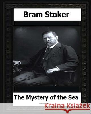 The Mystery of the Sea (1902) by Bram Stoker, novels Stoker, Bram 9781530669073