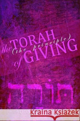 The Torah (The Principle) of Giving Donald a. Peart 9781530669998