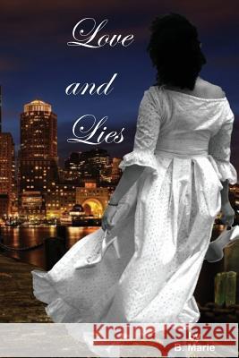 Love and Lies B. Marie 9781530670703 Createspace Independent Publishing Platform