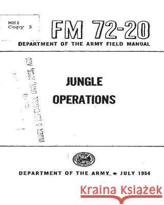 FM 72-20 Jungle Operations, by United States. Department of the Army United States Departmen 9781530672158 Createspace Independent Publishing Platform