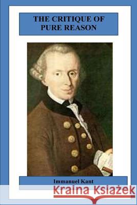 The Critique of Pure Reason Immanuel Kant 9781530672172