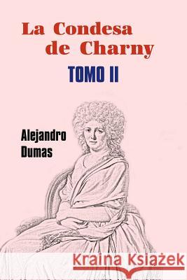 La condesa de Charny (Tomo 2) Dumas, Alejandro 9781530672271 Createspace Independent Publishing Platform